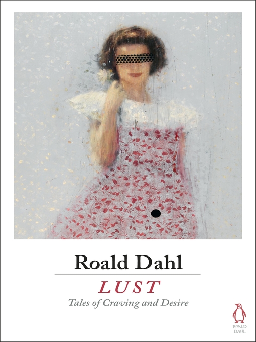 Title details for Lust by Roald Dahl - Wait list